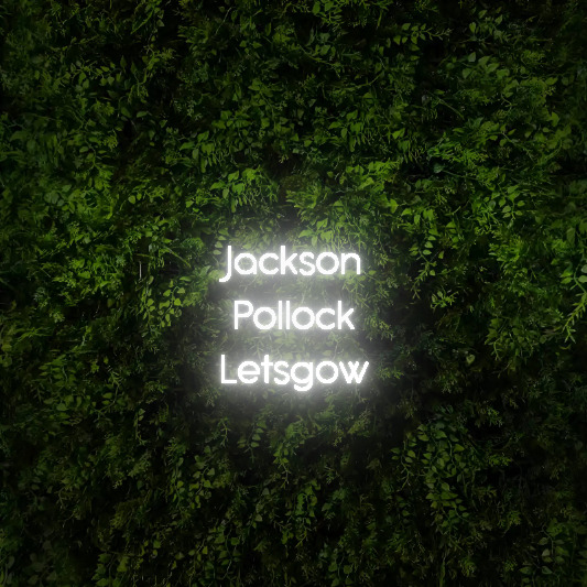 Jackson
Pollock
Letsgow – Neon Sign