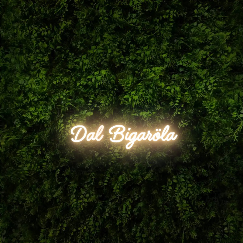 Dal Bigaröla – Neon Sign